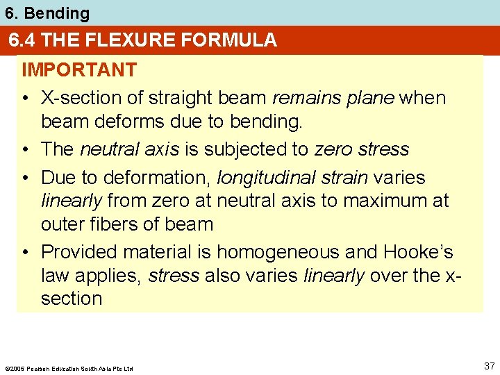 6. Bending 6. 4 THE FLEXURE FORMULA IMPORTANT • X-section of straight beam remains