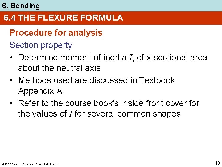 6. Bending 6. 4 THE FLEXURE FORMULA Procedure for analysis Section property • Determine
