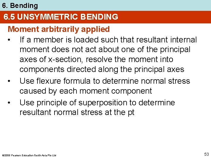 6. Bending 6. 5 UNSYMMETRIC BENDING Moment arbitrarily applied • If a member is