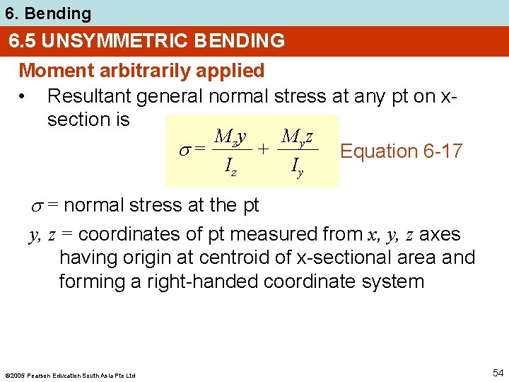 6. Bending 6. 5 UNSYMMETRIC BENDING Moment arbitrarily applied • Resultant general normal stress