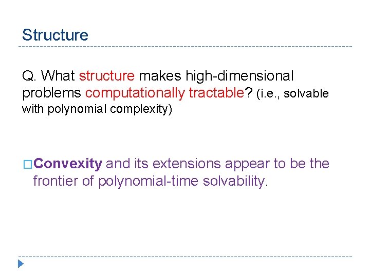 Structure Q. What structure makes high-dimensional problems computationally tractable? (i. e. , solvable with