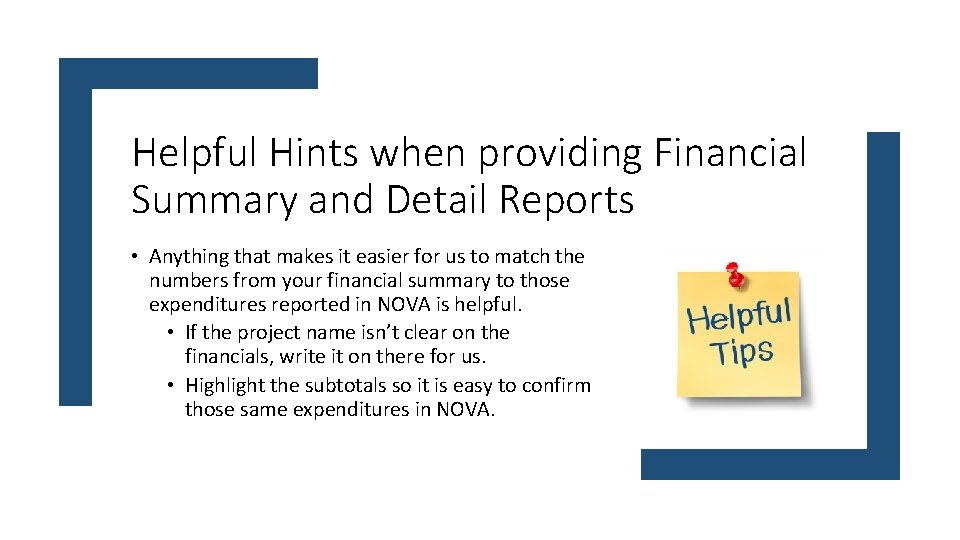 Helpful Hints when providing Financial Summary and Detail Reports • Anything that makes it