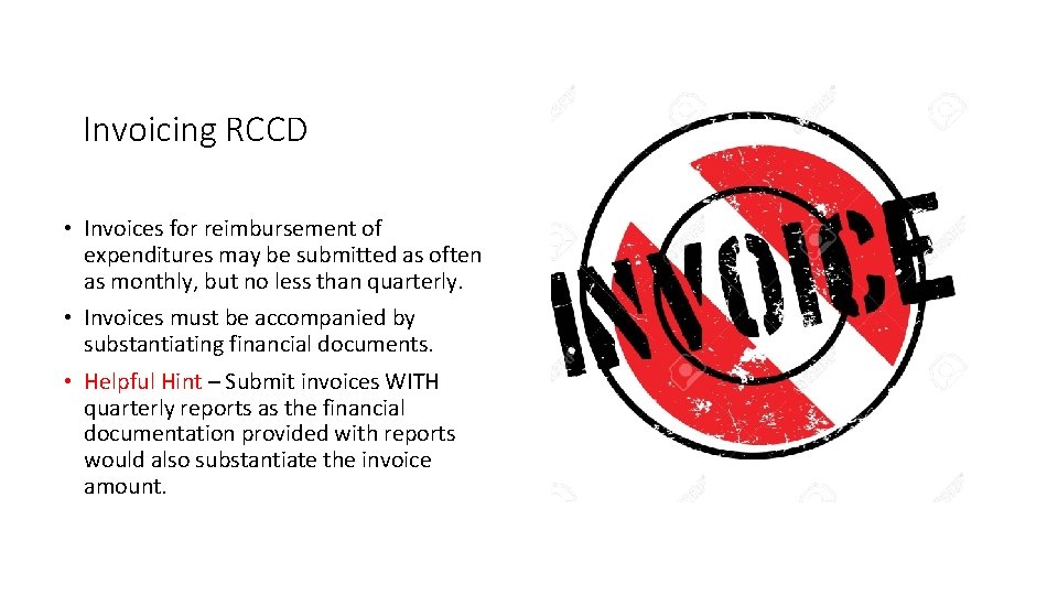 Invoicing RCCD • Invoices for reimbursement of expenditures may be submitted as often as