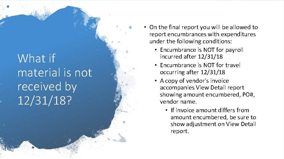 What if material is not received by 12/31/18? • On the final report you