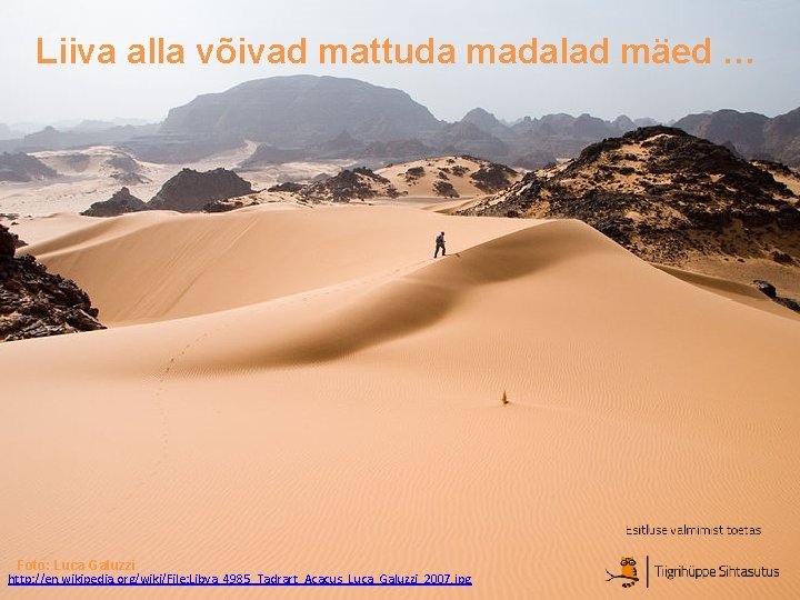 Liiva alla võivad mattuda madalad mäed … Foto: Luca Galuzzi http: //en. wikipedia. org/wiki/File: