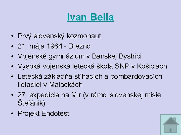 Ivan Bella • • • Prvý slovenský kozmonaut 21. mája 1964 - Brezno Vojenské
