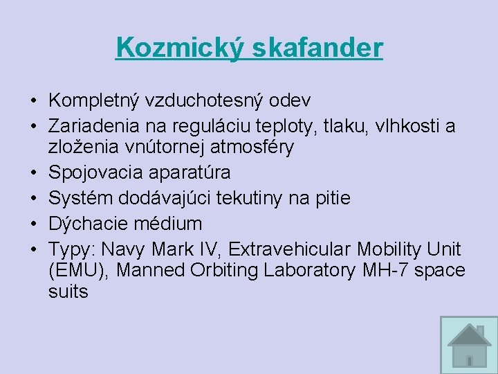 Kozmický skafander • Kompletný vzduchotesný odev • Zariadenia na reguláciu teploty, tlaku, vlhkosti a