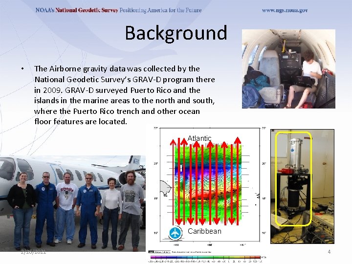 Background • The Airborne gravity data was collected by the National Geodetic Survey’s GRAV-D Background • The Airborne gravity data was collected by the National Geodetic Survey’s GRAV-D