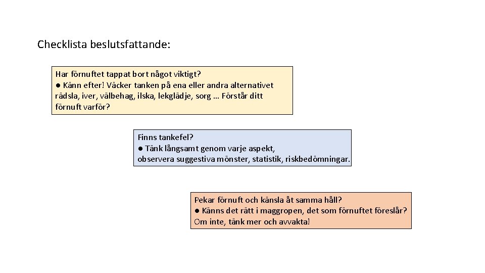 Checklista beslutsfattande: Har förnuftet tappat bort något viktigt? ● Känn efter! Väcker tanken på