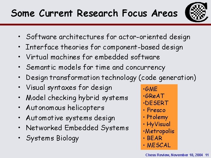 Some Current Research Focus Areas • • • Software architectures for actor-oriented design Interface