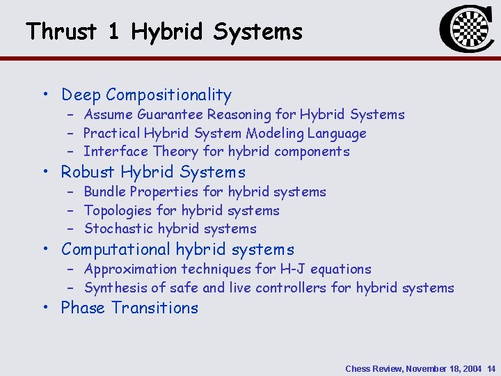 Thrust 1 Hybrid Systems • Deep Compositionality – Assume Guarantee Reasoning for Hybrid Systems