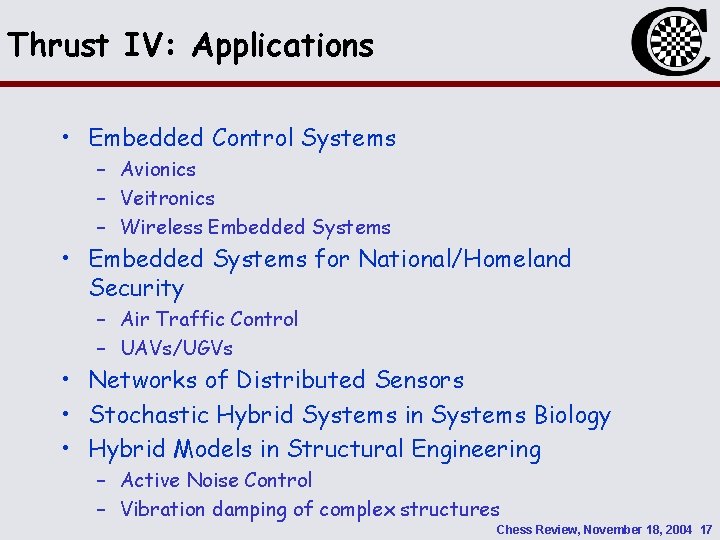 Thrust IV: Applications • Embedded Control Systems – Avionics – Veitronics – Wireless Embedded