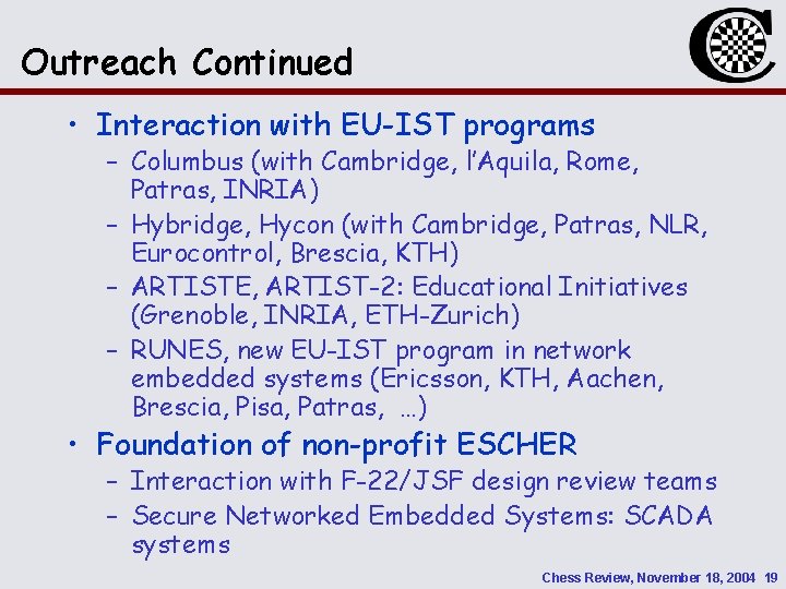 Outreach Continued • Interaction with EU-IST programs – Columbus (with Cambridge, l’Aquila, Rome, Patras,