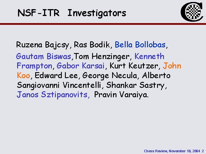 NSF-ITR Investigators Ruzena Bajcsy, Ras Bodik, Bella Bollobas, Gautam Biswas, Tom Henzinger, Kenneth Frampton,