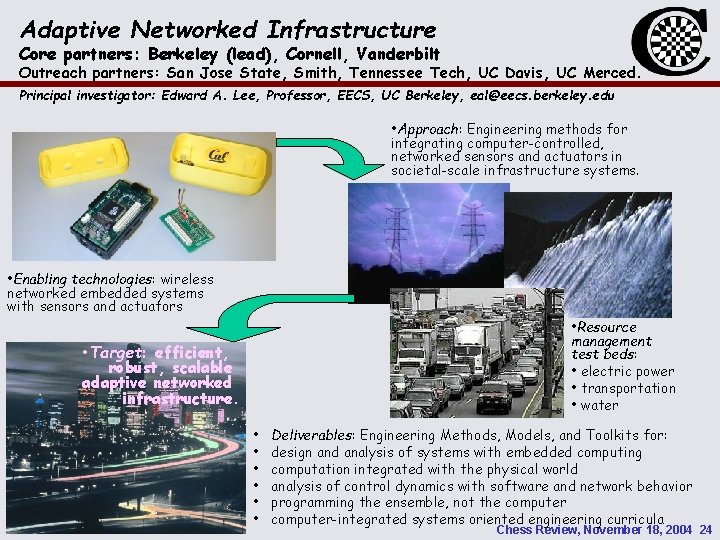 Adaptive Networked Infrastructure Core partners: Berkeley (lead), Cornell, Vanderbilt Outreach partners: San Jose State,