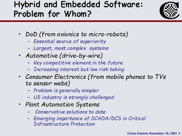 Hybrid and Embedded Software: Problem for Whom? • Do. D (from avionics to micro-robots)