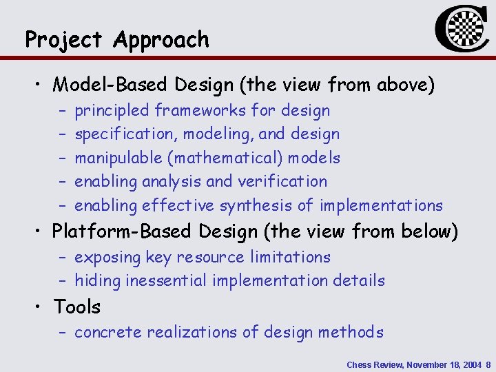 Project Approach • Model-Based Design (the view from above) – – – principled frameworks