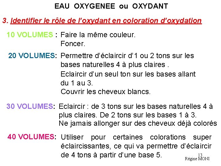 EAU OXYGENEE ou OXYDANT 3. Identifier le rôle de l’oxydant en coloration d’oxydation 10