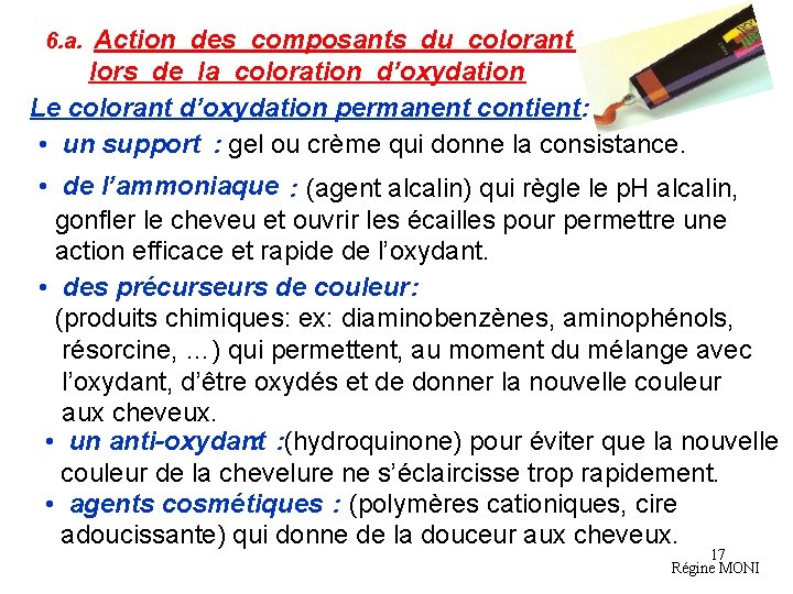 Action des composants du colorant lors de la coloration d’oxydation Le colorant d’oxydation permanent