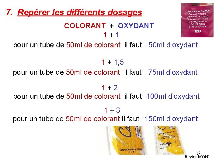 7. Repérer les différents dosages COLORANT + OXYDANT 1 + 1 pour un tube