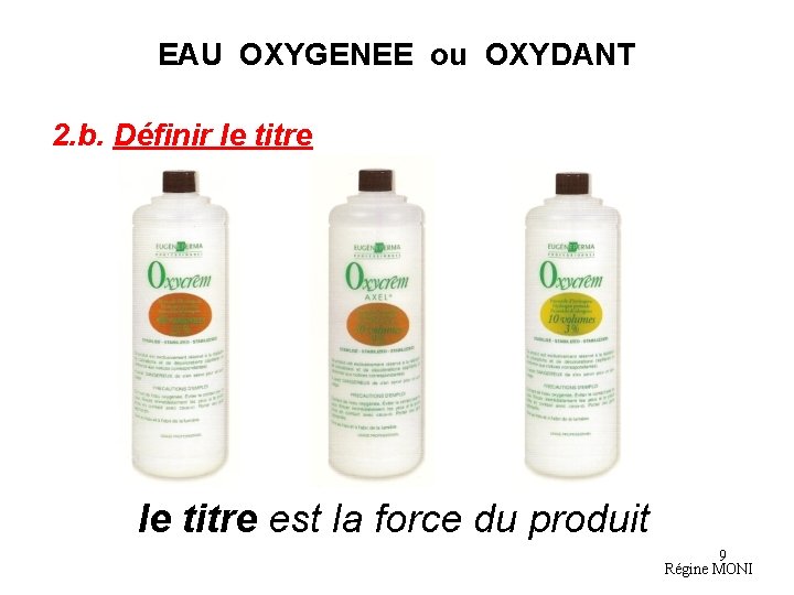 EAU OXYGENEE ou OXYDANT 2. b. Définir le titre est la force du produit