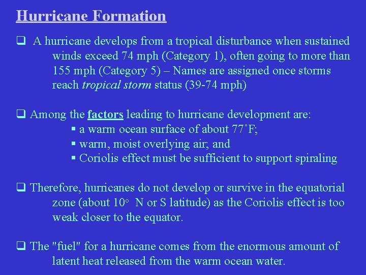 Hurricane Formation q A hurricane develops from a tropical disturbance when sustained winds exceed