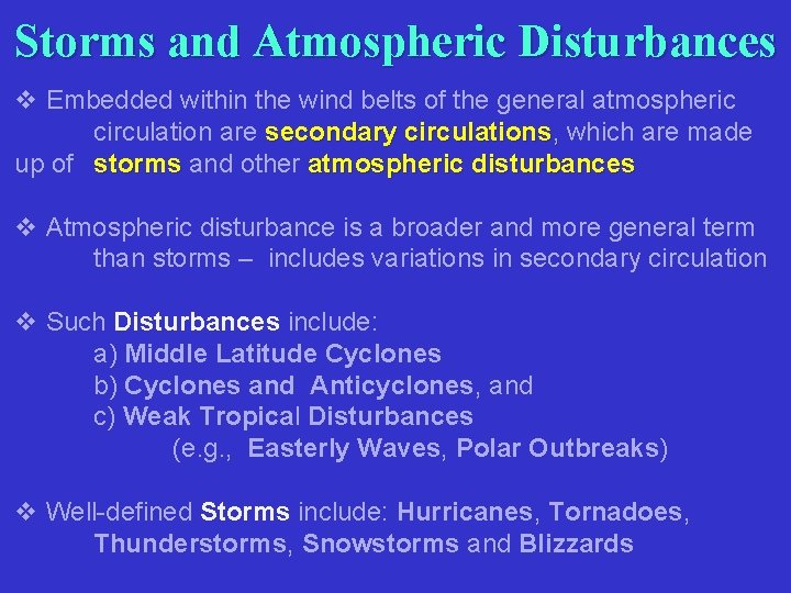 Storms and Atmospheric Disturbances v Embedded within the wind belts of the general atmospheric