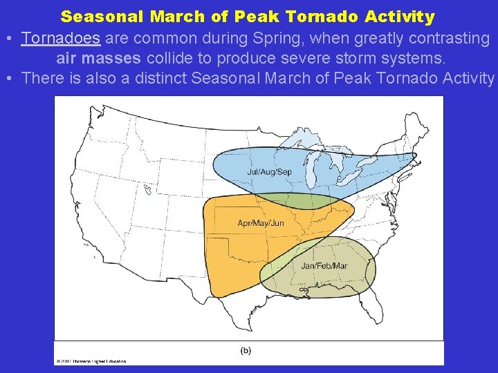 Seasonal March of Peak Tornado Activity • Tornadoes are common during Spring, when greatly