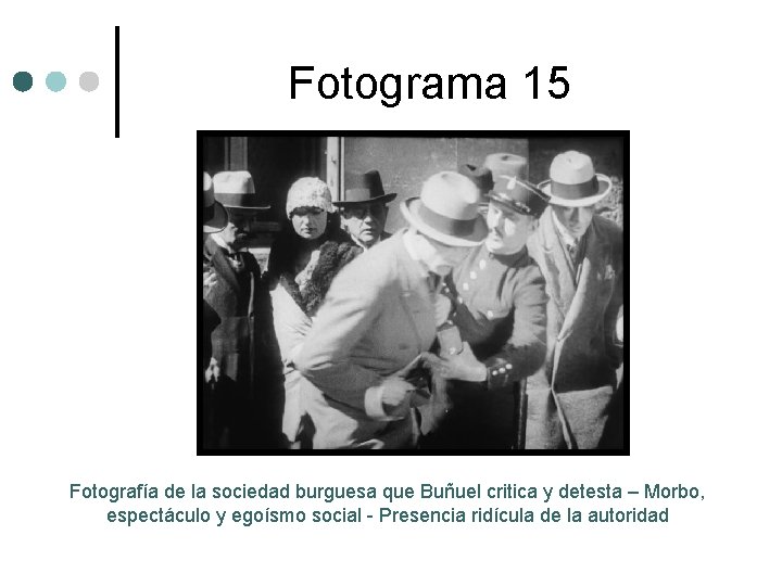 Fotograma 15 Fotografía de la sociedad burguesa que Buñuel critica y detesta – Morbo,