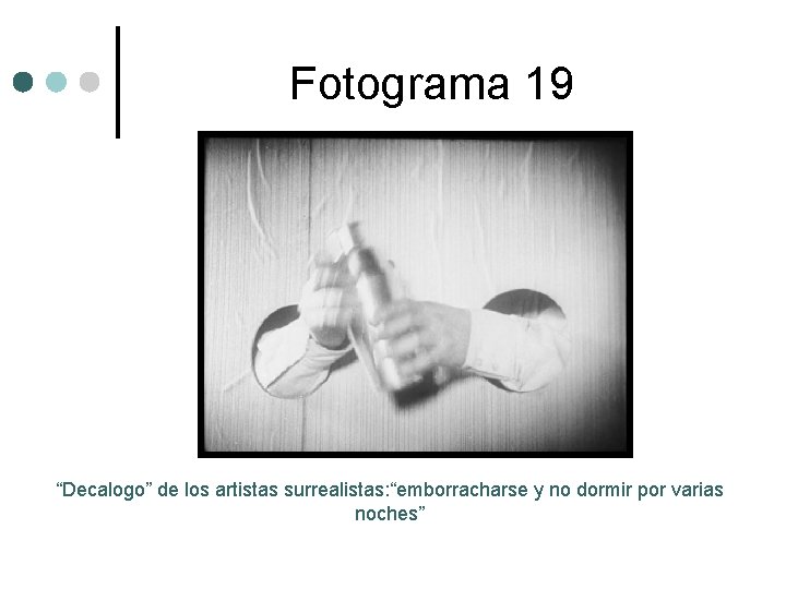 Fotograma 19 “Decalogo” de los artistas surrealistas: “emborracharse y no dormir por varias noches”