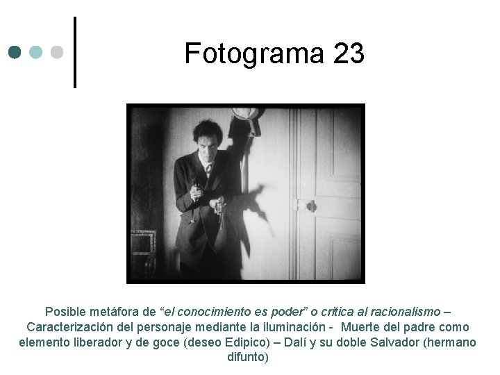 Fotograma 23 Posible metáfora de “el conocimiento es poder” o critica al racionalismo –