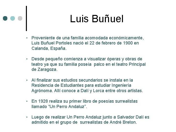 Luis Buñuel • Proveniente de una familia acomodada económicamente, Luis Buñuel Portoles nació el