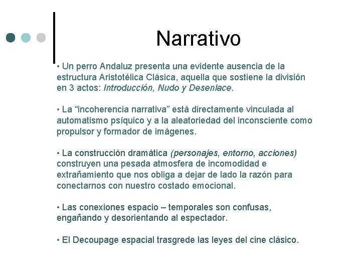 Narrativo • Un perro Andaluz presenta una evidente ausencia de la estructura Aristotélica Clásica,