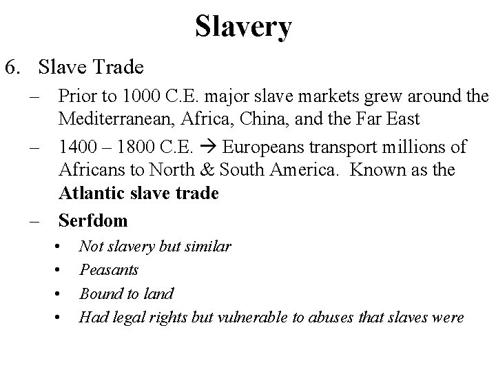 Slavery 6. Slave Trade – Prior to 1000 C. E. major slave markets grew