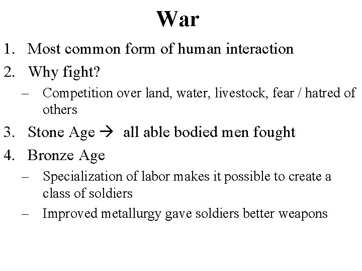 War 1. Most common form of human interaction 2. Why fight? – Competition over