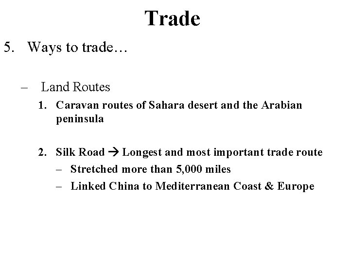 Trade 5. Ways to trade… – Land Routes 1. Caravan routes of Sahara desert