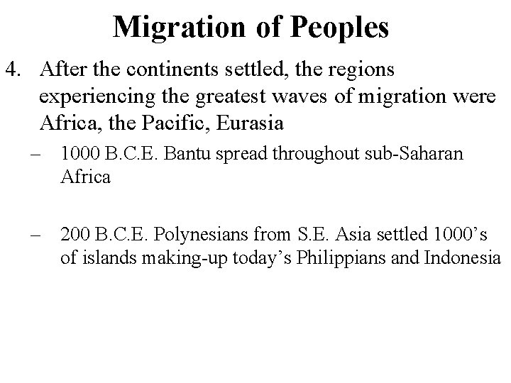 Migration of Peoples 4. After the continents settled, the regions experiencing the greatest waves