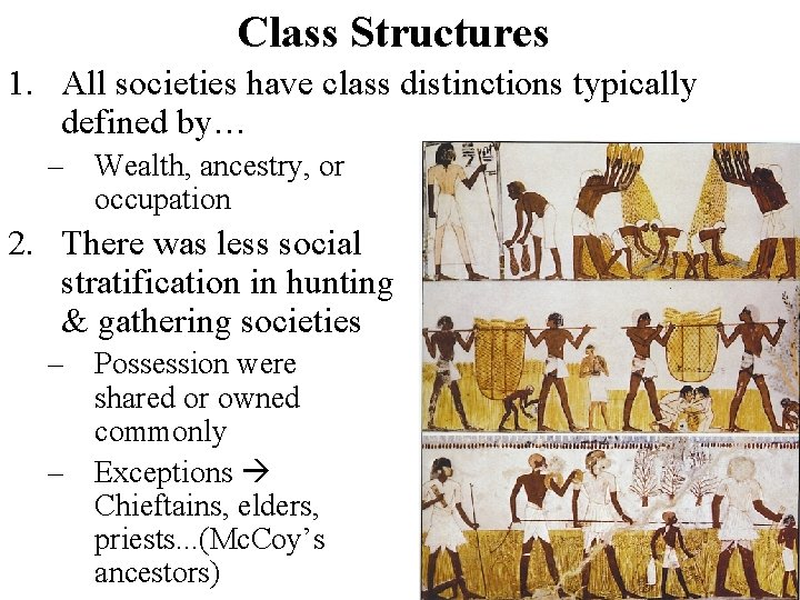 Class Structures 1. All societies have class distinctions typically defined by… – Wealth, ancestry,