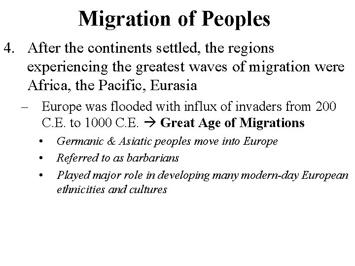 Migration of Peoples 4. After the continents settled, the regions experiencing the greatest waves