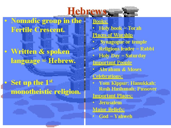 Hebrews • Nomadic group in the Fertile Crescent. • Written & spoken language =