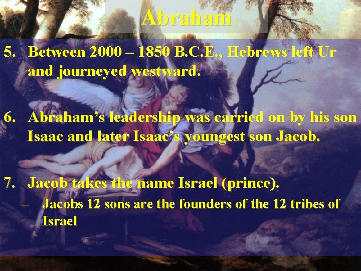 Abraham 5. Between 2000 – 1850 B. C. E. , Hebrews left Ur and