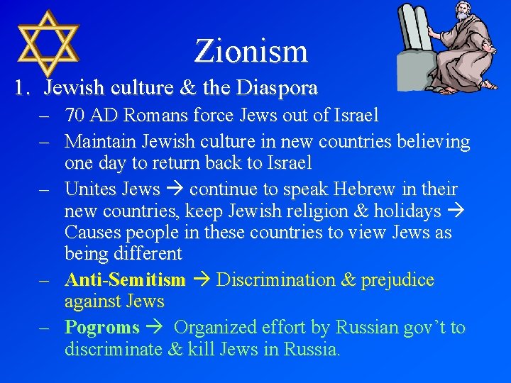 Zionism 1. Jewish culture & the Diaspora – 70 AD Romans force Jews out