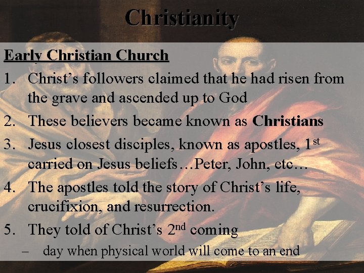 Christianity Early Christian Church 1. Christ’s followers claimed that he had risen from the