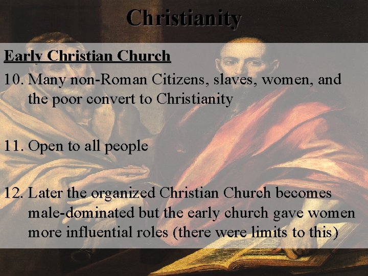 Christianity Early Christian Church 10. Many non-Roman Citizens, slaves, women, and the poor convert