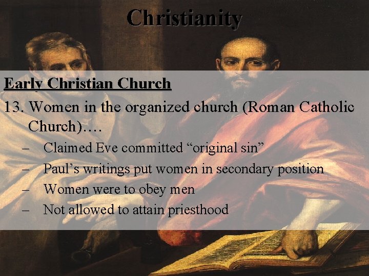 Christianity Early Christian Church 13. Women in the organized church (Roman Catholic Church)…. –