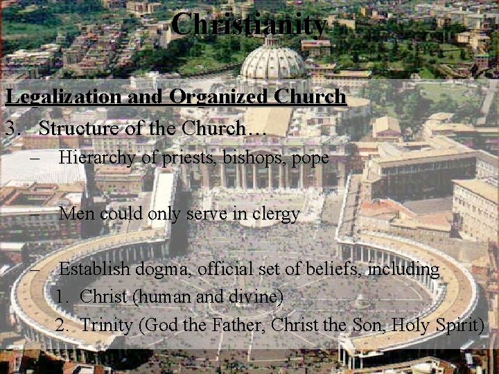 Christianity Legalization and Organized Church 3. Structure of the Church… – Hierarchy of priests,