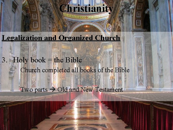 Christianity Legalization and Organized Church 3. Holy book = the Bible – Church completed
