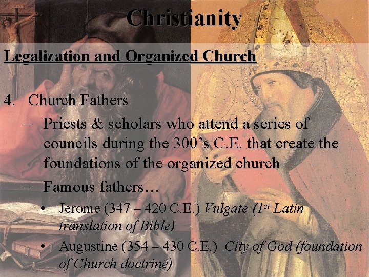 Christianity Legalization and Organized Church 4. Church Fathers – Priests & scholars who attend