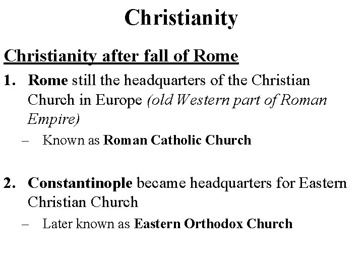 Christianity after fall of Rome 1. Rome still the headquarters of the Christian Church
