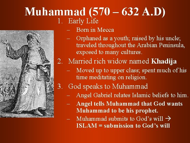 Muhammad (570 – 632 A. D) 1. Early Life – Born in Mecca –